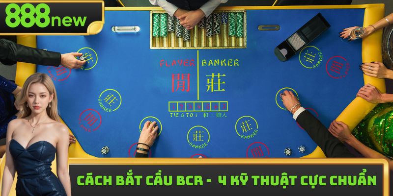 Cách Bắt Cầu Bcr - Top 4 Kỹ Thuật Dự Đoán Cực Chuẩn 100%