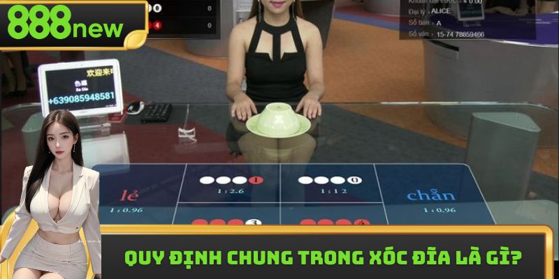 Quy định chung trong xóc đĩa là gì?